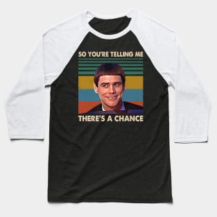 Retro There's A Chance Quote 90s Movie Gifts Baseball T-Shirt